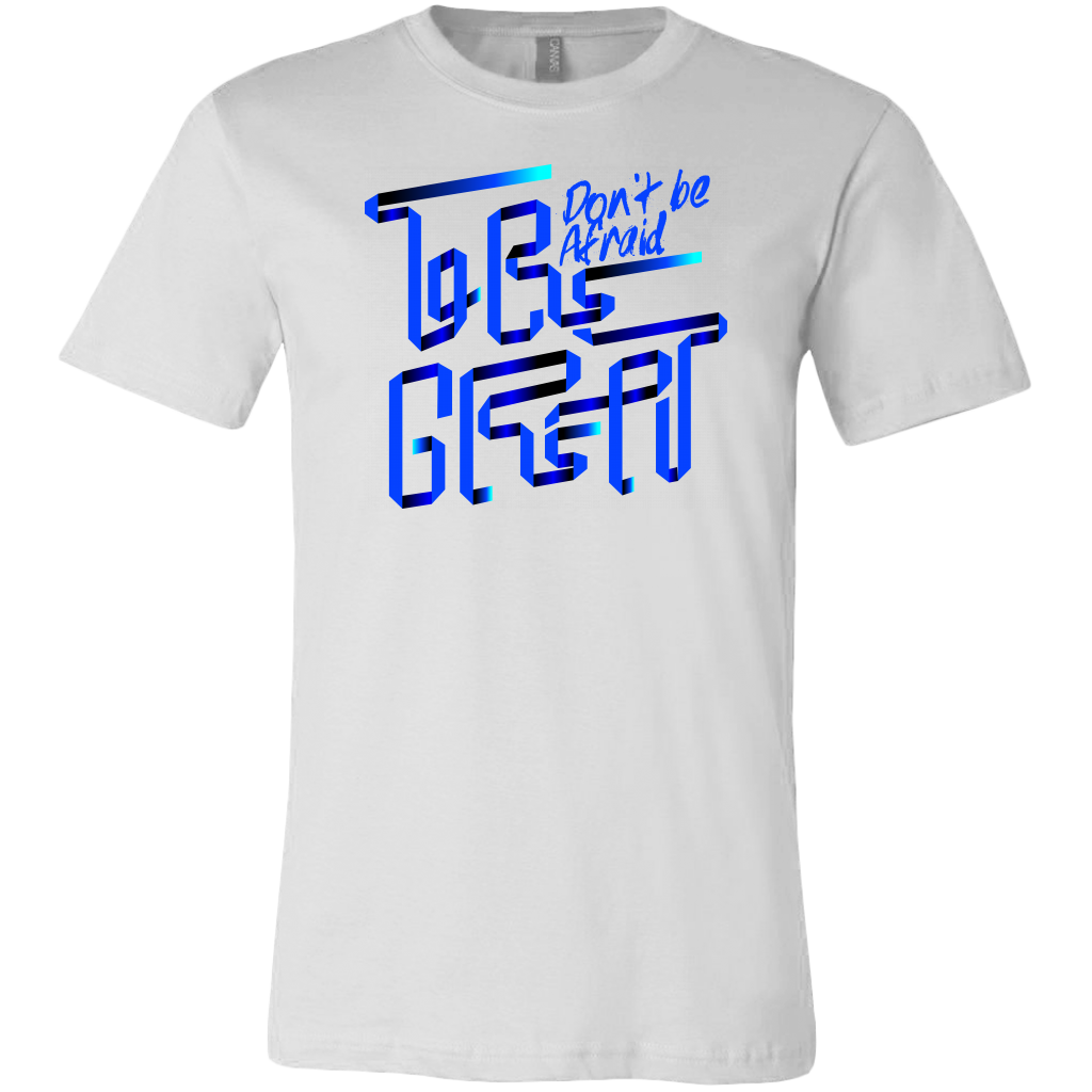 Don't Be Afraid To Be Great | Men's