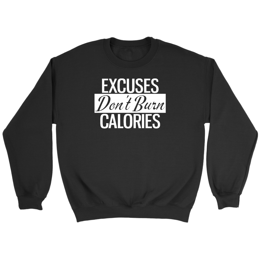 Excuses Don't Burn Calories | Women's