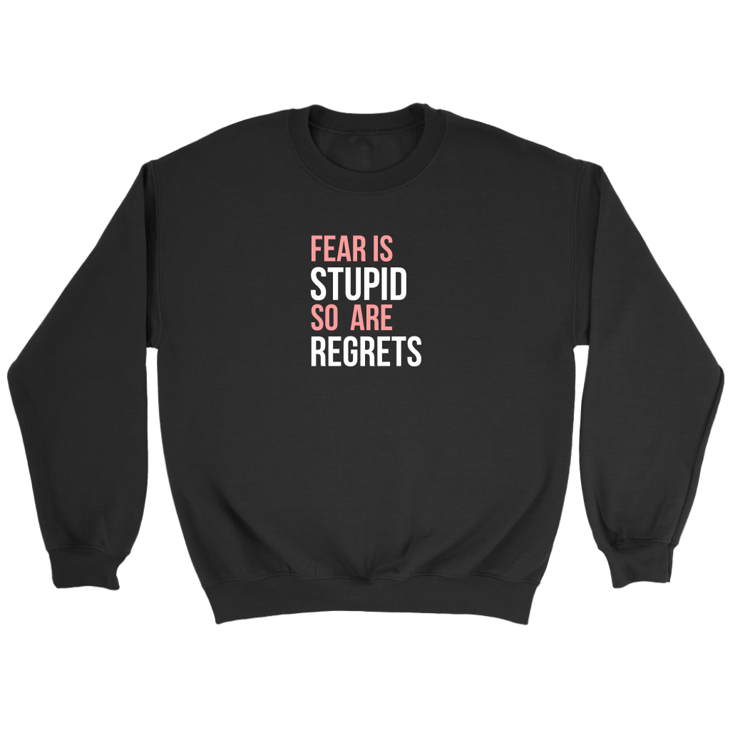 Fear Is Stupid So Are Regrets | Women's
