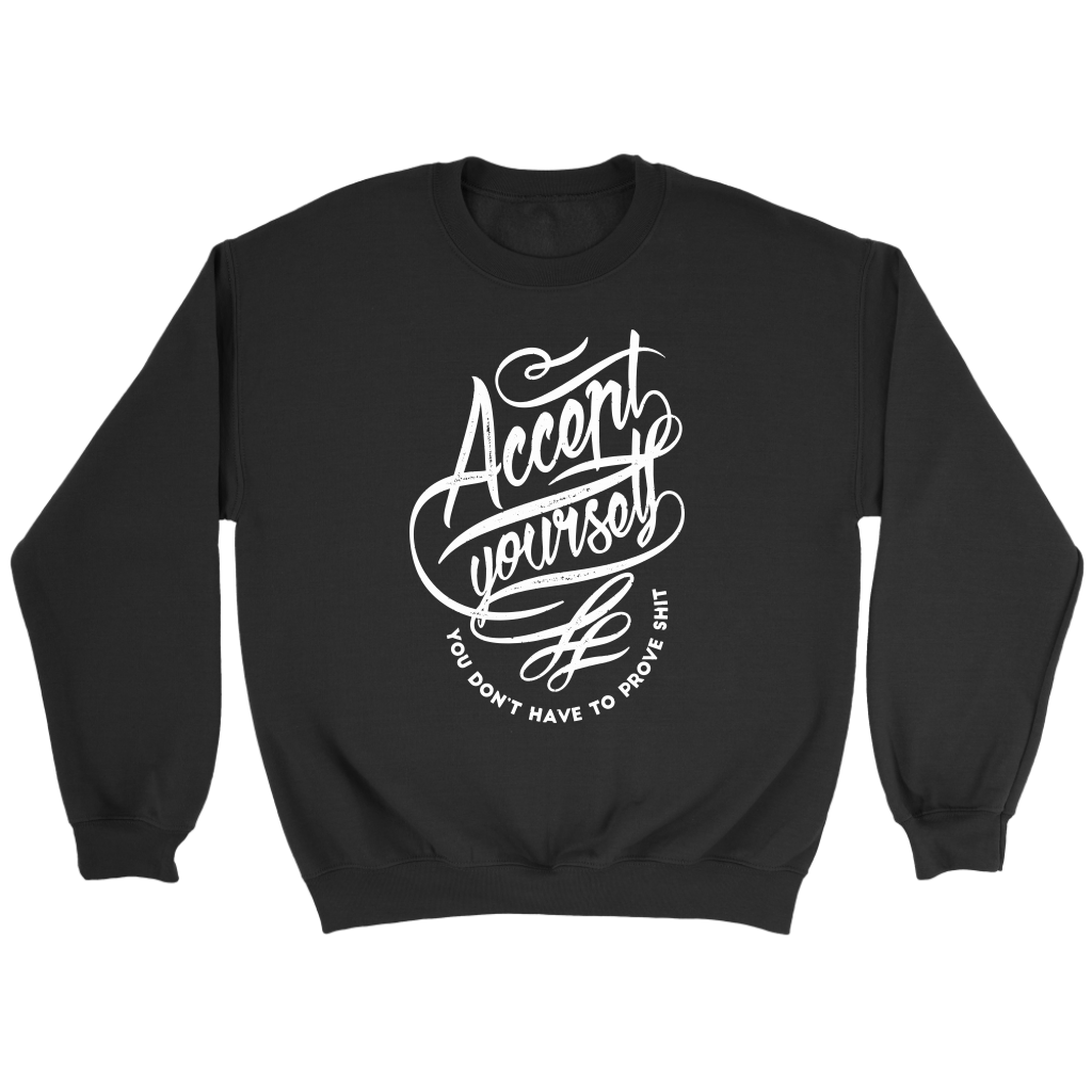 Accept Yourself You Don't Have To Prove | Women's