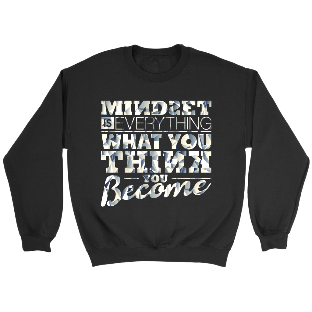 Mindset Is Everything What You Think You Become | Women's