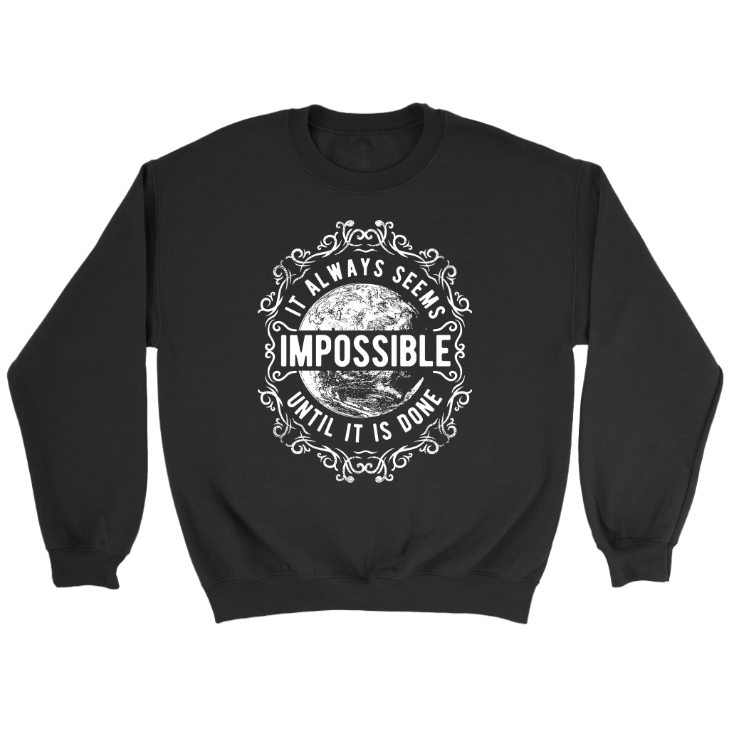 It Always Seems Impossible Until It Is Done | Men's