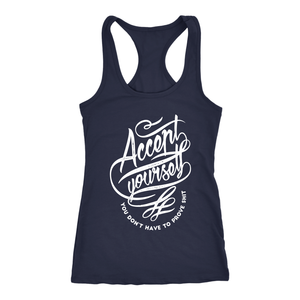 Accept Yourself You Don't Have To Prove | Women's