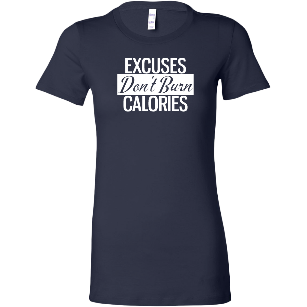 Excuses Don't Burn Calories | Women's